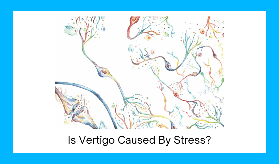 Is Vertigo Caused By Stress?