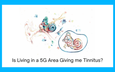 Is Living in a 5G Area Giving me Tinnitus?